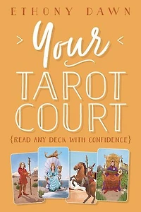 Your Tarot Court: Read Any Deck With Confidence
