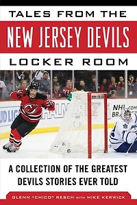 Tales from the New Jersey Devils Locker Room: A Collection of Greatest Stories Ever Told