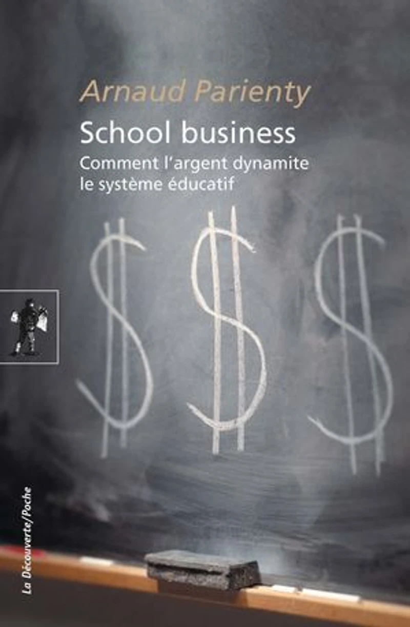 School business: Comment l'argent dynamite le système éducatif