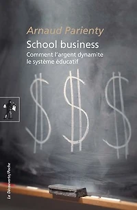 School business: Comment l'argent dynamite le système éducatif