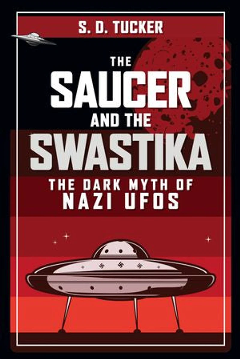 The Saucer and Swastika: Dark Myth of Nazi UFOs