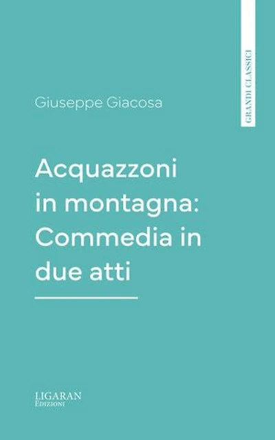 Acquazzoni in montagna: Commedia in due atti