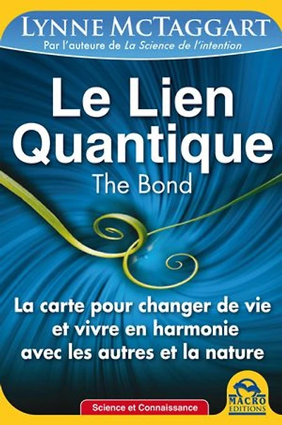 Le lien quantique: la carte pour changer de vie et vivre en harmonie avec les autres nature