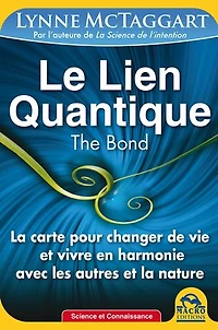 Le lien quantique: la carte pour changer de vie et vivre en harmonie avec les autres nature