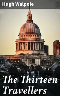 The Thirteen Travellers: Unraveling secrets in the English countryside: A tale of chance encounters, psychological depth, and intricate plot twists