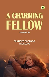 A Charming Fellow, Volume III