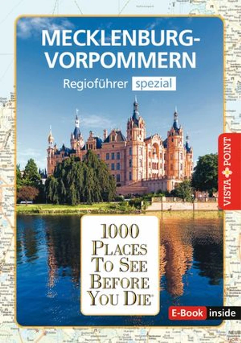 1000 Places To See Before You Die - Mecklenburg-Vorpommern: Mecklenburg-Vorpommern - Regioführer spezial