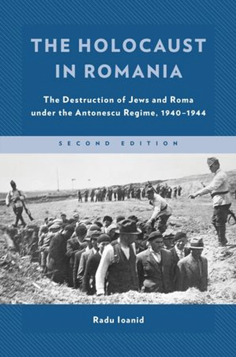 the Holocaust Romania: Destruction of Jews and Roma under Antonescu Regime, 1940-1944