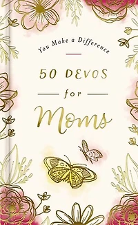 50 Devos for Moms: A 50-Day Devotional to Encourage and Uplift Mothers – The Perfect Inspirational Gift Christian Women