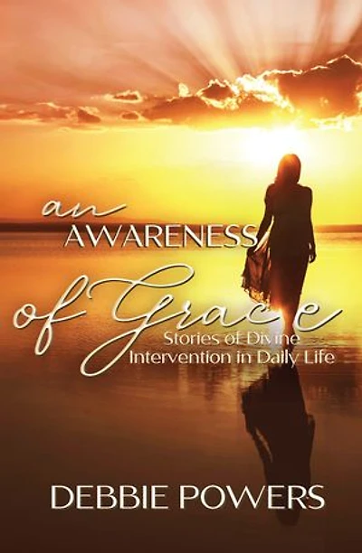An Awareness of Grace: Stories of Divine Intervention in Daily Life
