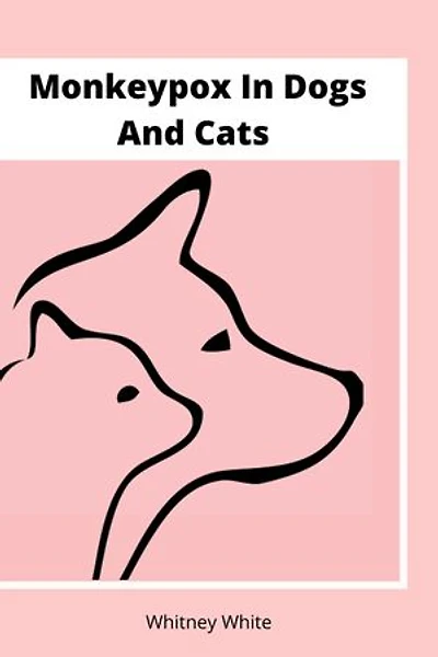 MONKEYPOX in DOGS and CATS: Dog catches Monkeypox from two men (Symptoms, Contagion and Treatment)