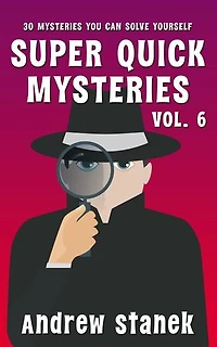 Super Quick Mysteries, Volume 6: Super Quick Mysteries, #6