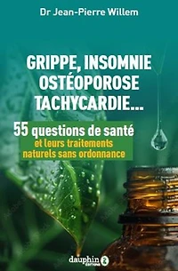 55 questions de santé et leur traitement naturel sans ordonnance: insomnie, ostéoporose, acouphènes, tachycardie... autres maladies du XXIe siècle