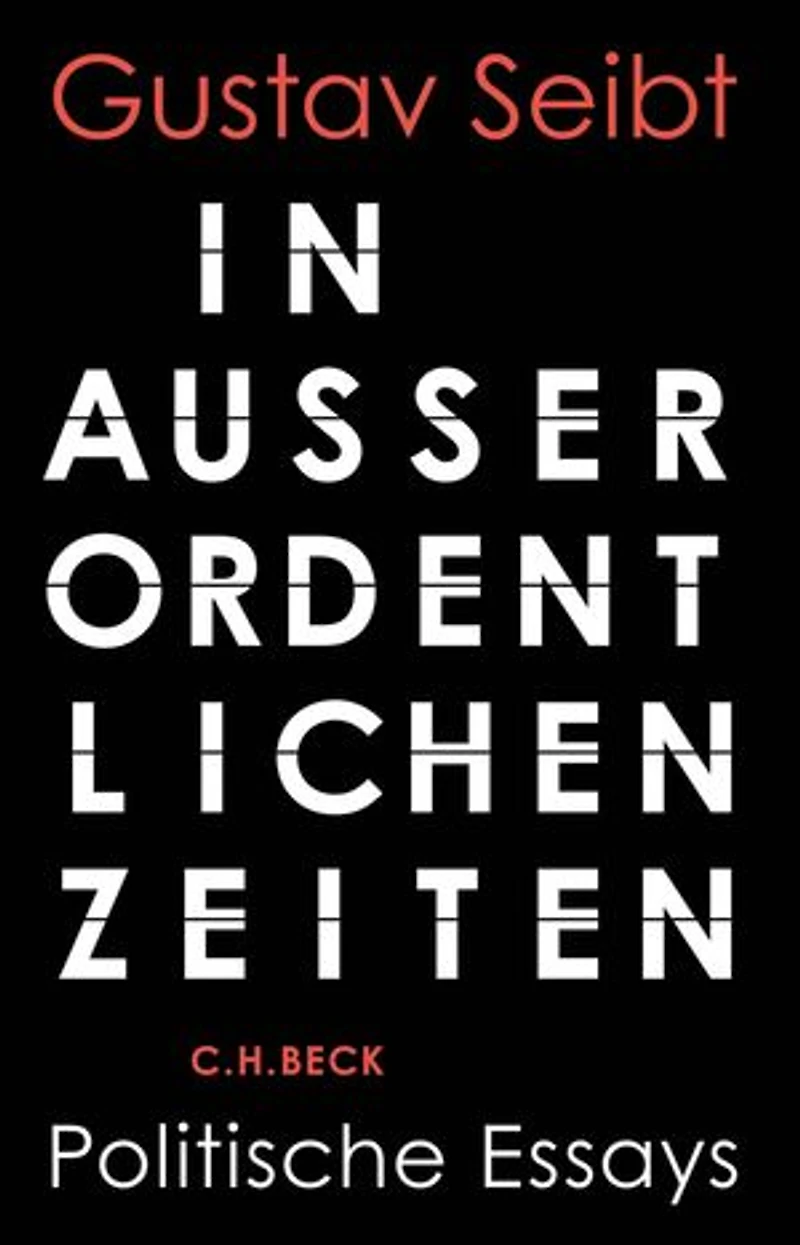 In außerordentlichen Zeiten: Politische Essays