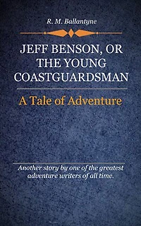 Jeff Benson, or the Young Coastguardsman