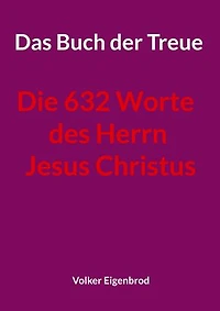 Das Buch der Treue: Die 632 Worte des Herrn Jesus Christus