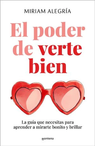 El poder de verte bien. La guía que necesitas para aprender a mirarte bonito y brillar / The Power of Loving Yourself