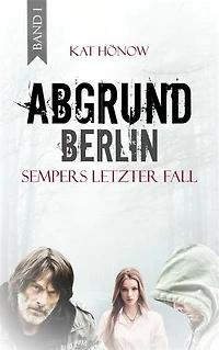 Abgrund Berlin: Sempers letzter Fall - Thriller