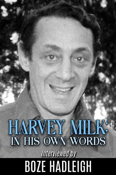 Harvey Milk: In His Own Words