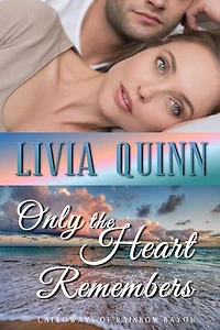 Only the Heart Remembers: Calloways of Rainbow Bayou, #3