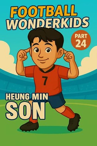 Football Wonderkids: Son Heung-min: Football Wonderkids, #24