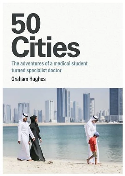 50 Cities: The adventures of a medical student turned specialist doctor