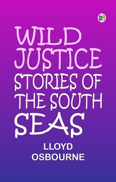Wild Justice Stories of the South Seas