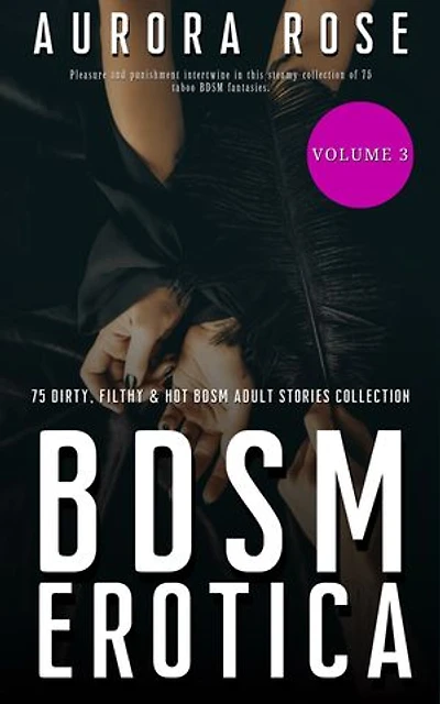 BDSM Erotica: 75 Dirty, Filthy & Hot BDSM Adult Stories Collection