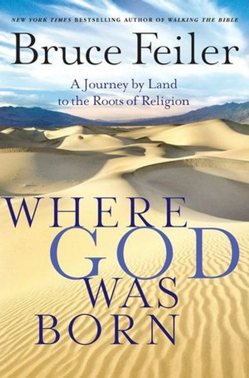 Where God Was Born: A Daring Adventure Through the Bible's Greatest Stories