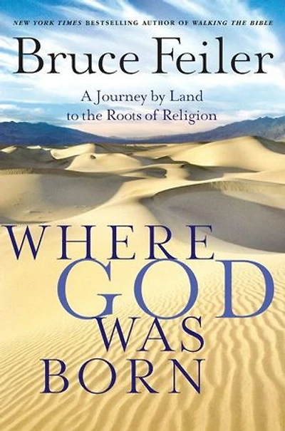Where God Was Born: A Daring Adventure Through the Bible's Greatest Stories