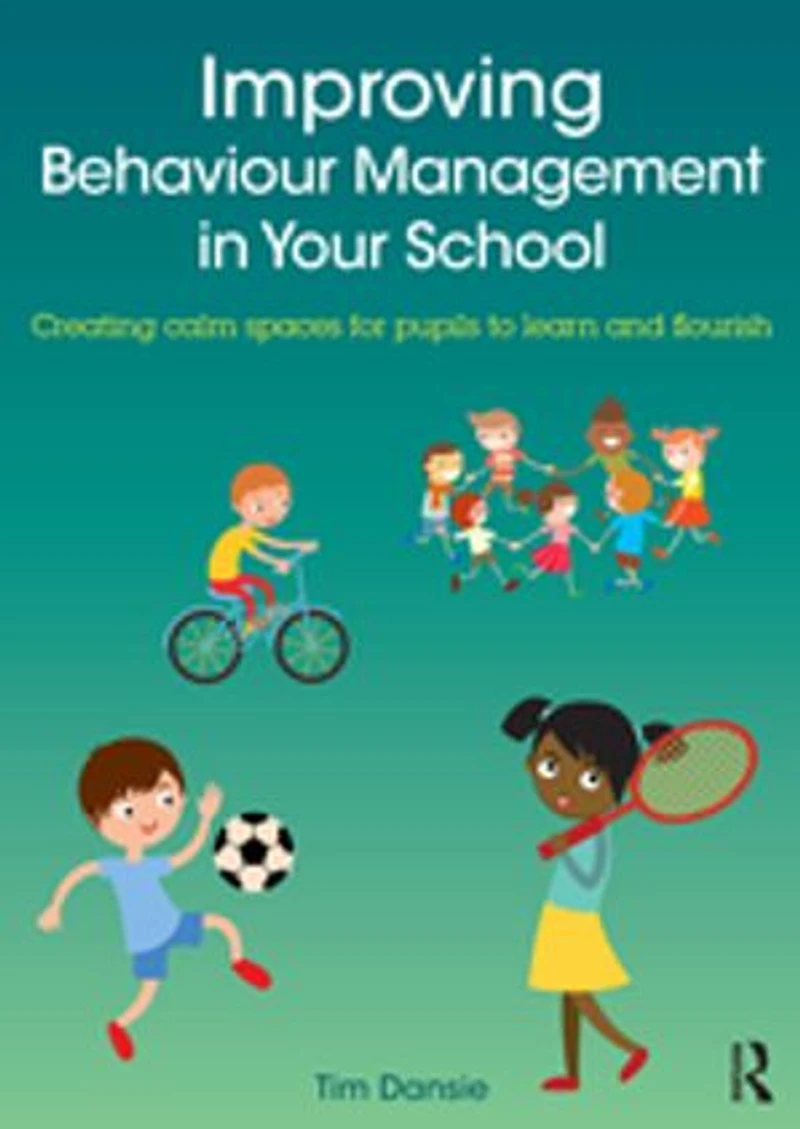 Improving Behaviour Management Your School: Creating calm spaces for pupils to learn and flourish