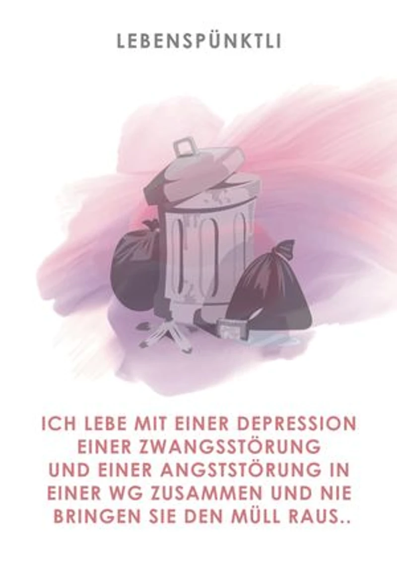 Ich lebe mit einer Depression, einer Zwangsstörung und einer Angststörung in einer WG zusammen: und nie bringen sie den Müll raus..