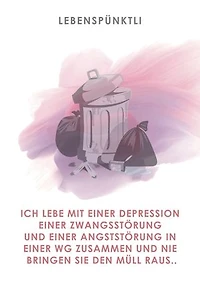 Ich lebe mit einer Depression, einer Zwangsstörung und einer Angststörung in einer WG zusammen: und nie bringen sie den Müll raus..
