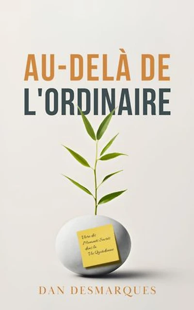Au-delà de l'Ordinaire: Vivre des Moments Sacrés dans la Vie Quotidienne