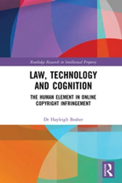 Law, Technology And Cognition: The Human Element Online Copyright Infringement