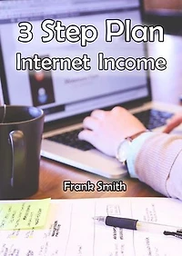 3 Step Plan: Internet Income