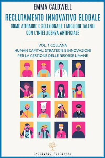 Reclutamento innovativo globale: Come attrarre e selezionare i migliori talenti con l'intelligenza artificiale