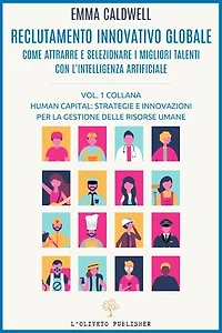 Reclutamento innovativo globale: Come attrarre e selezionare i migliori talenti con l'intelligenza artificiale