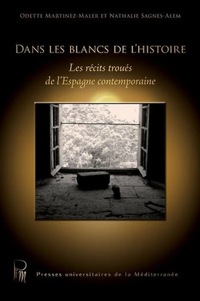 Dans les blancs de l’histoire: Les récits troués de l’Espagne contemporaine