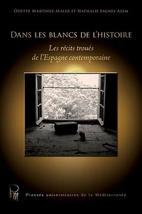 Dans les blancs de l’histoire: Les récits troués de l’Espagne contemporaine