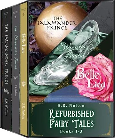Refurbished Fairy Tales: Books 1-3: The Salamander Prince, The Stepsister's Lament, Belle Lied