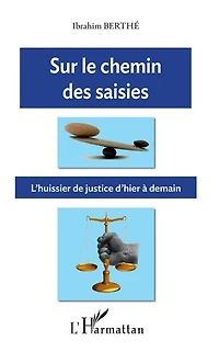 Sur le chemin des saisies: L'huissier de justice d'hier à demain
