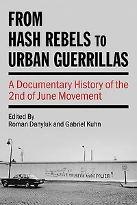 From Hash Rebels to Urban Guerrillas: A Documentary History of the 2nd June Movement