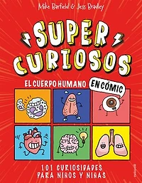 El cuerpo humano en cómic: 101 curiosidades para niños y niñas / The Human Body Comics. Curiosities for Boys and Girls
