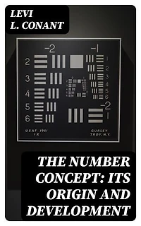 The Number Concept: Its Origin and Development: Enriched edition.