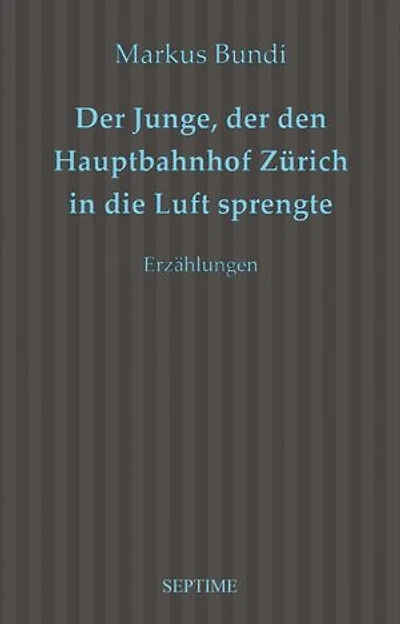 Der Junge, der den Hauptbahnhof Zürich in die Luft sprengte