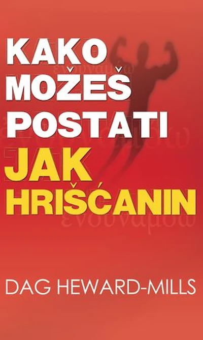 Kako možeš postati jak hrišćanin