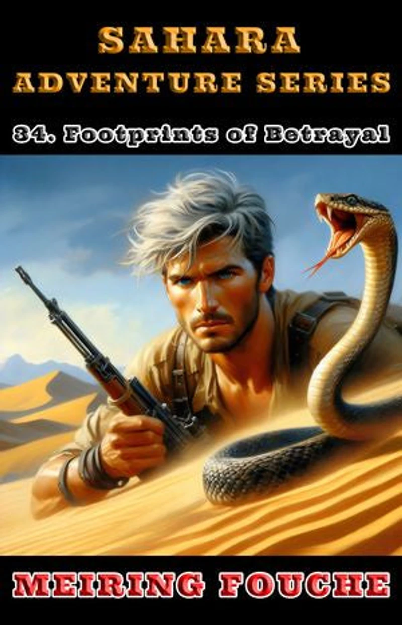 Footprints of Betrayal: A South African Hero's Struggle in the French Foreign Legion, Book 34