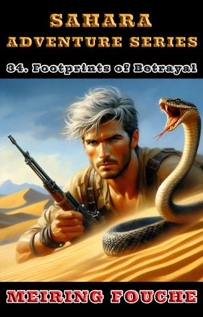 Footprints of Betrayal: A South African Hero's Struggle in the French Foreign Legion, Book 34