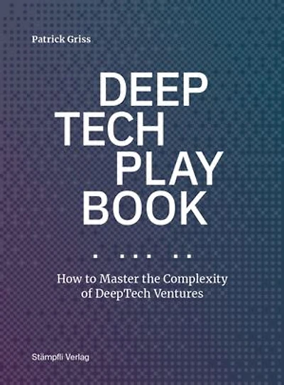DeepTech Playbook: How to Master the Complexity of DeepTech Ventures